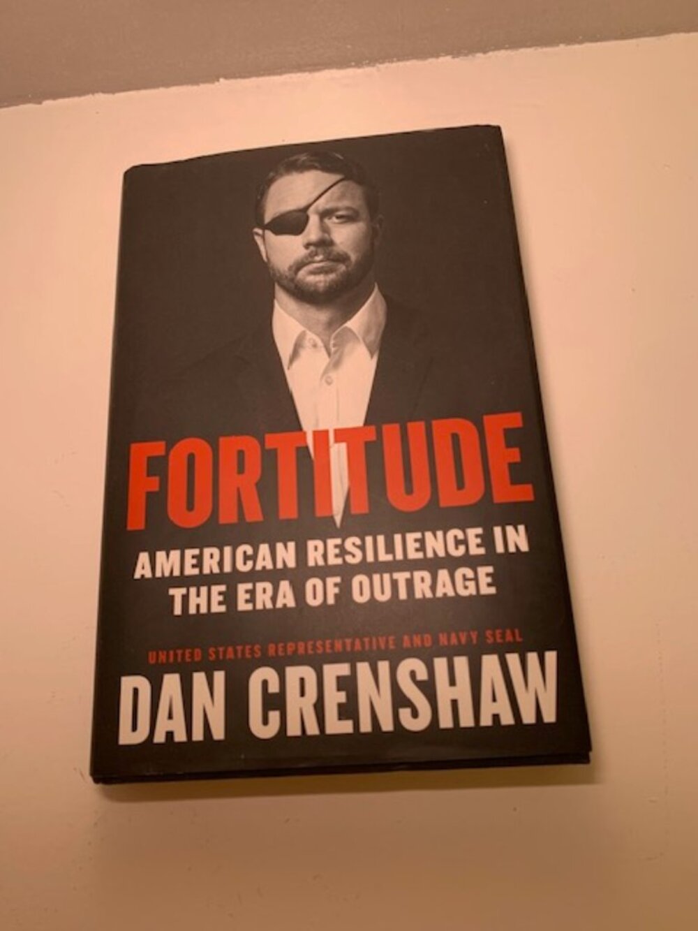 “Fortitude” by Dan Crenshaw – Hardcover on Resilience & Leadership